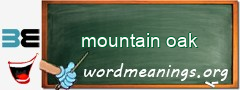 WordMeaning blackboard for mountain oak